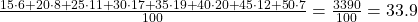 \frac{15\cdot6+20\cdot8+25\cdot11+30\cdot17+35\cdot19+40\cdot20+45\cdot12+50\cdot7}{\text{100}}=\frac{3390}{100}=33.9