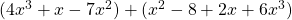 (4x^3 + x - 7x^2) + (x^2 - 8 + 2x + 6x^3)