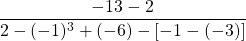 \dfrac{-13-2}{2-(-1)^3+(-6)-[-1-(-3)]}