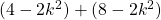 (4 - 2k^2) + (8 - 2k^2)