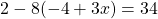 2 - 8(-4 + 3x) = 34