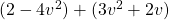 (2 - 4v^2) + (3v^2 + 2v)