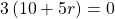 3\left(10+5r\right)=0