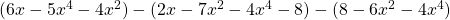 (6x - 5x^4 - 4x^2) - (2x - 7x^2 - 4x^4 - 8) - (8 - 6x^2 - 4x^4)