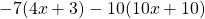 -7(4x + 3) - 10(10x + 10)