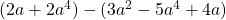 (2a + 2a^4) - (3a^2 - 5a^4 + 4a)