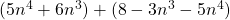 (5n^4 + 6n^3) + (8 - 3n^3 - 5n^4)