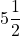 \displaystyle{5}\frac{1}{2}\\