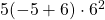 5(-5 + 6) \cdot 6^2