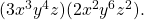 (3x^3y^4z)(2x^2y^6z^2).