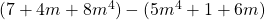 (7 + 4m + 8m^4) - (5m^4 + 1 + 6m)