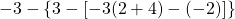 -3 - \{3 - [ -3(2 + 4) - (-2)]\}