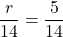 \dfrac{r}{14} = \dfrac{5}{14}