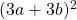 (3a + 3b)^2