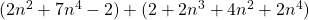 (2n^2 + 7n^4 - 2) + (2 + 2n^3 + 4n^2 + 2n^4)