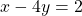 x-4y=2