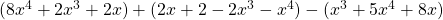 (8x^4 + 2x^3 + 2x) + (2x + 2 - 2x^3 - x^4) - (x^3 + 5x^4 + 8x)