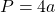 P=4a\\