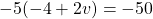 -5(-4 + 2v) = -50