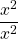 \dfrac{x^2}{x^2}