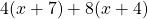 4(x + 7) + 8(x + 4)