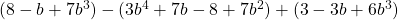 (8 - b + 7b^3) - (3b^4 + 7b - 8 + 7b^2) + (3 - 3b + 6b^3)