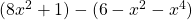 (8x^2 + 1) - (6 - x^2 - x^4)