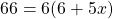 66 = 6(6 + 5x)