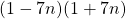 (1 - 7n)(1 + 7n)