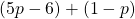 (5p - 6) + (1 - p)