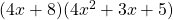 (4x + 8)(4x^2 + 3x + 5)