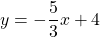 y=-\dfrac{5}{3}x+4