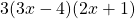 3(3x - 4)(2x + 1)