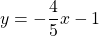 y=-\dfrac{4}{5}x-1