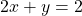 2x+y=2