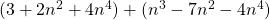 (3 + 2n^2 + 4n^4) + (n^3 - 7n^2 - 4n^4)