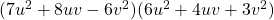 (7u^2 + 8uv - 6v^2)(6u^2 + 4uv + 3v^2)