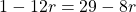 1 - 12r = 29 - 8r