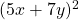 (5x + 7y)^2