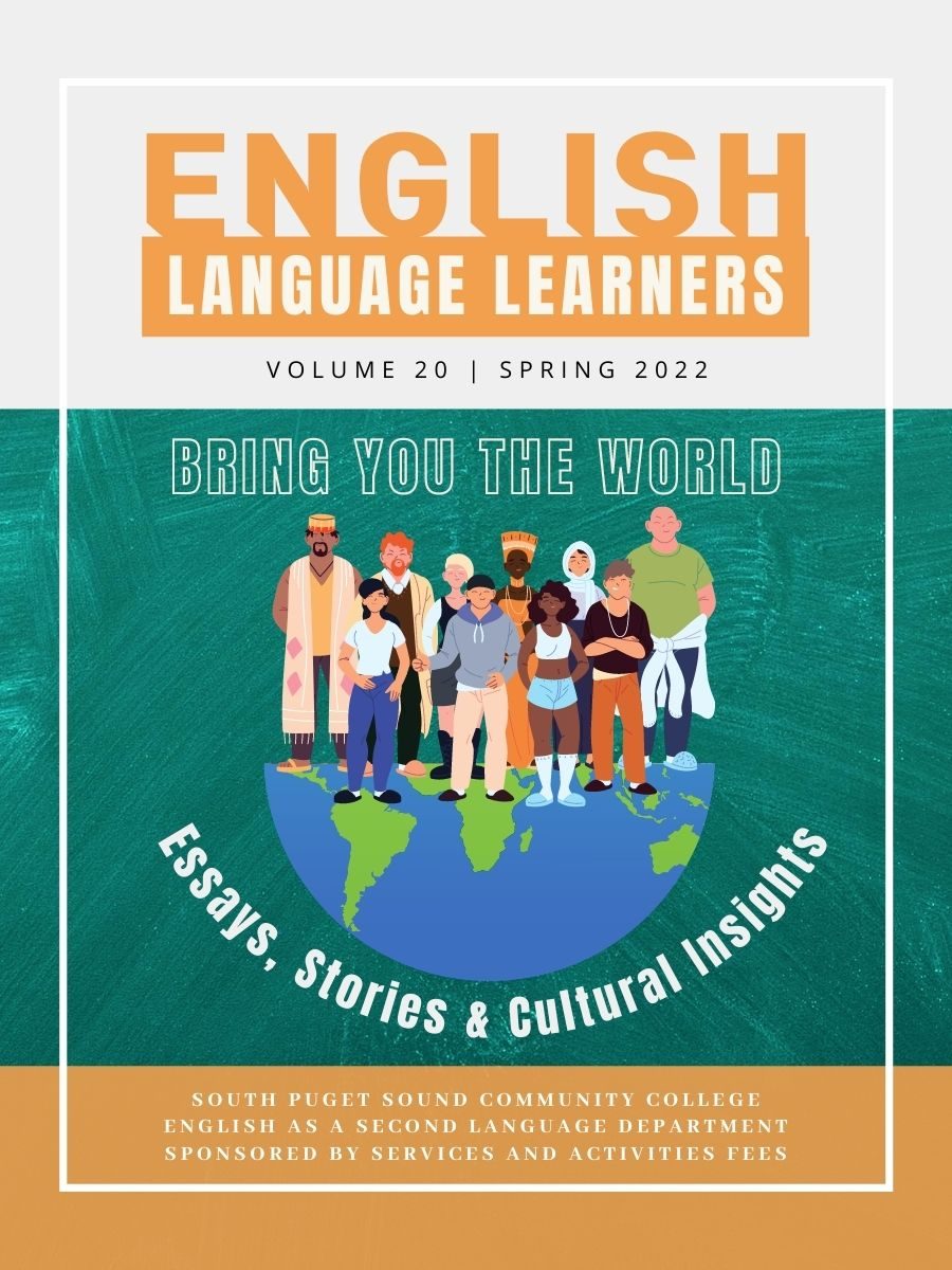 English Language Learners Bring You the World: Essays, Stories & Cultural Insights, volume 20, spring 2020. South Puget Sound Community College. English as a Second Language Department. Sponsored by Services and Activities Fees. There is an image of a group of people of different races and cultures standing together on a globe.