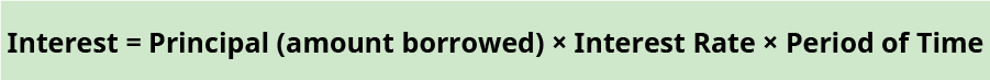 Principal (amount borrowed) times interest rate times periods of time equals interest.