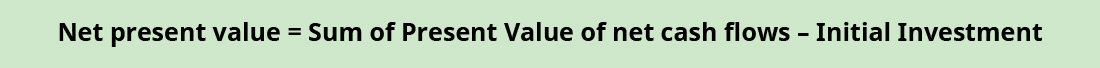 Net present value equals sum of present value of cash inflows minus initial investment.