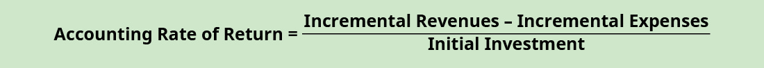 Accounting rate of return equals incremental revenues minus incremental expenses divided by initial investment.