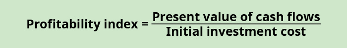 Profitability index equals present value of cash flows divided by initial investment cost.